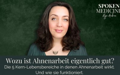 Ahnenarbeit: wozu ist sie eigentlich gut?